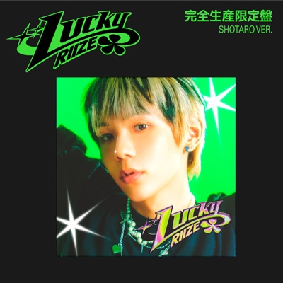 Lucky 【完全生産限定盤 / SHOTARO ver.】 : RIIZE | HMV&BOOKS online - UPCH-89586