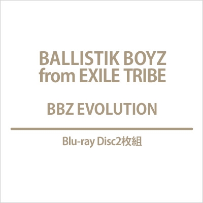 BALLISTIK BOYZ／BBZ EVOLUTION 2BluRay＋2CD BBZ EVOLUTION(2Blu-ray+2CD)｜BALLISTIK BOYZ from EXILE TRIBE