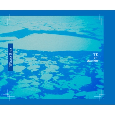 Whose Blue 【完全生産限定盤】(2CD+Blu-ray+TK撮り下ろし100P