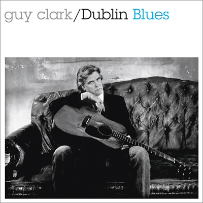Dublin Blues (30th Anniversary Edition) : Guy Clark | HMV&BOOKS