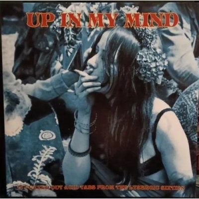 Up In My Mind-from The Lysergic Sixties-15 Fuzzed Out Acid
