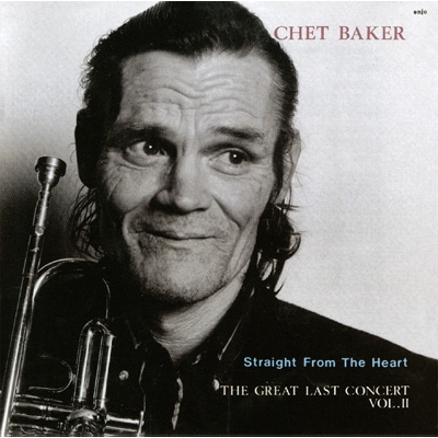 Straight From The Heart -lastconcert Vol.2 : Chet Baker