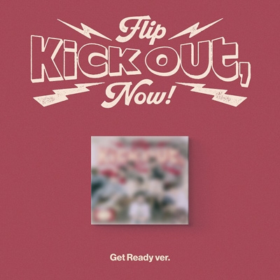 2nd Mini Album: Kick Out, Flip Now! (Get Ready Ver