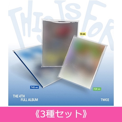 3種セット》 4th Full Album: THIS IS FOR : TWICE | HMV&BOOKS