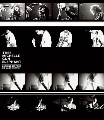 BURNING MOTORS GO LAST HEAVEN : THEE MICHELLE GUN ELEPHANT
