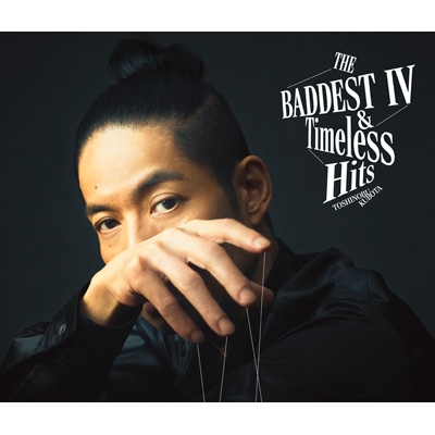 THE BADDEST IV＆Timeless Hits【初回生産限定盤B】(2CD+DVD