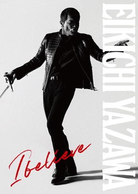 矢沢永吉 CD I believe 初回限定盤TYPE-A Blu-ray付 I believe【初回限定盤＜TYPE-A＞】(CD+Blu-ray+PHOTO BOOK