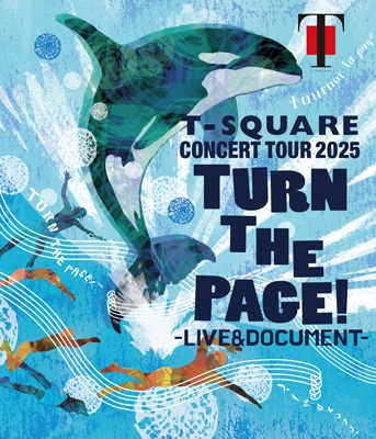 T-SQUARE CONCERT TOUR 2025 “TURN THE PAGE!” -LIVE ＆ DOCUMENT