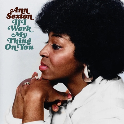 If I Work My Thing On You (Deluxe Edition) : Ann Sexton