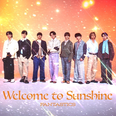Welcome to Sunshine : FANTASTICS from EXILE TRIBE | HMV&BOOKS
