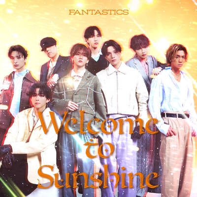 Welcome to Sunshine【MV盤】(2CD+Blu-ray) : FANTASTICS | HMV&BOOKS