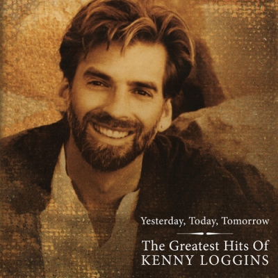 Greatest Hits: Yesterday Today Tomorrow : Kenny Loggins