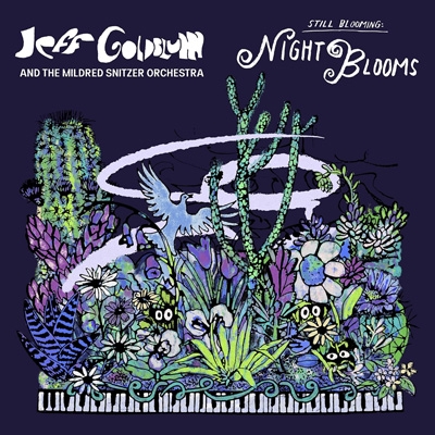 Night Blooms : Jeff Goldblum & The Mildred Snitzer Orchestra
