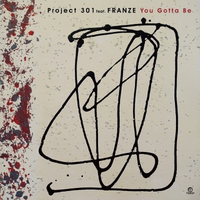 You Gotta Be (7インチシングルレコード) : Project 301 feat. FRANZE