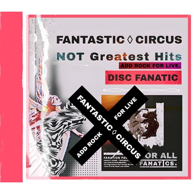Not Greatest Hits ADD TO ROCK FOR LIVE【DISC_FANATIC】 : FANTASTIC