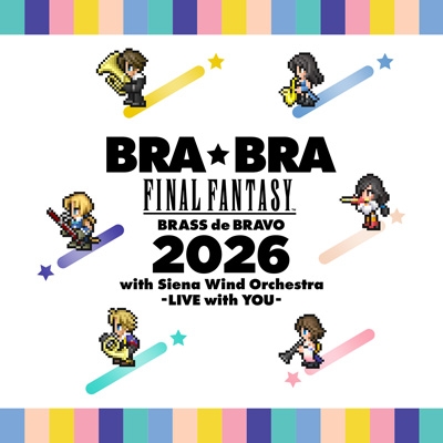 BRA☆BRA FINAL FANTASY BRASS de BRAVO 2026 with Siena Wind