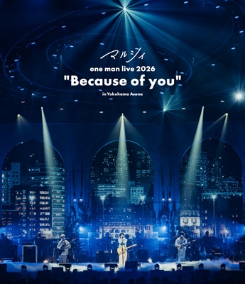 マルシィ one man live 2026 ”Because of you” in 横浜アリーナ (Blu
