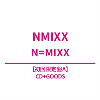 N=MIXX 【初回限定盤A】(CD+GOODS) : NMIXX | HMV&BOOKS online - WPCL