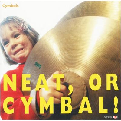 NEAT, OR CYMBAL! : Cymbals | HMV&BOOKS online - LDKCD-57