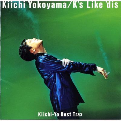 Kiichi-Yo Best Trax～K's Like' dis : 横山輝一 | HMV&BOOKS online