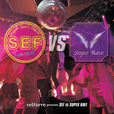 Velfarre Presents Sef Vs Super Rave | HMV&BOOKS online : Online