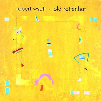 Old Rottenhat : Robert Wyatt | HMV&BOOKS online - VACK-1141