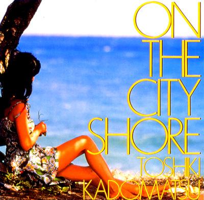 アナログLP○角松敏生 / on the city shore - 邦楽