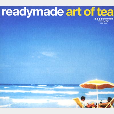 READYMADE ART OF TEA 小西康陽 PIZZICATO FIVE