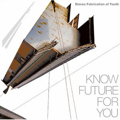 ■[廃盤] Stereo Fabrication of Youth アルバムCD KNOW FUTURE FOR YOU : Stereo Fabrication Of Youth | HMV&BOOKS