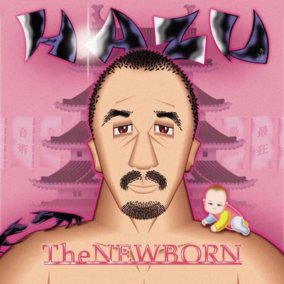 The NEWBORN : Hazu (Dj Hazu) | HMV&BOOKS online - BSCL-30009