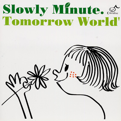 Tomorrow World : Slowly Minute | HMV&BOOKS online - TKCA-72354