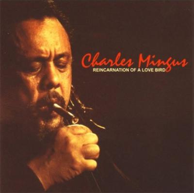 Reincarnation Of A Love Bird : Charles Mingus | HMV&BOOKS online 