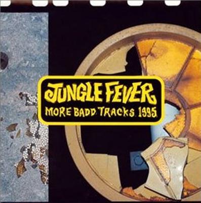 Jungle Fever Presents～more Badd Tracks 1995 | HMV&BOOKS online 