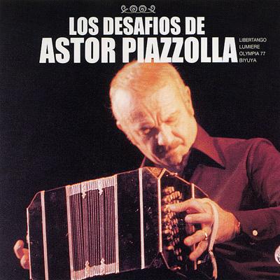 ピアソラの挑戦-リベルタンゴの時代 Los Desafioas De Astor Piazzolla
