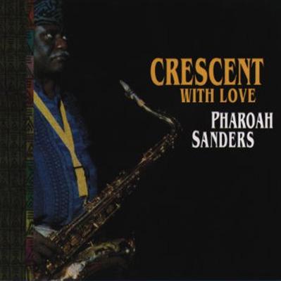 愛のクレッセント Crescent With Love : Pharoah Sanders | HMV&BOOKS