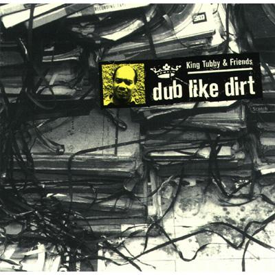 king tubby & friends CD 「dub like dirt」 Dub Like Dirt 1975-1977 : King Tubby | HMV&BOOKS online - BAFCD026