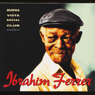 Buena Vista Social Club Presents : Ibrahim Ferrer / Ry Cooder