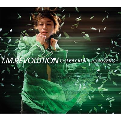 Out Of Orbit ～Triple ZERO～ : T.M.Revolution | HMV&BOOKS