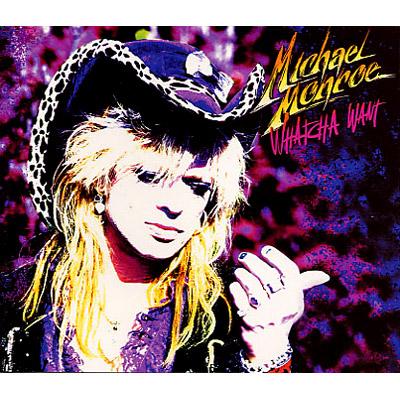 Whatcha Want : Michael Monroe | HMV&BOOKS online - CRCL-4812