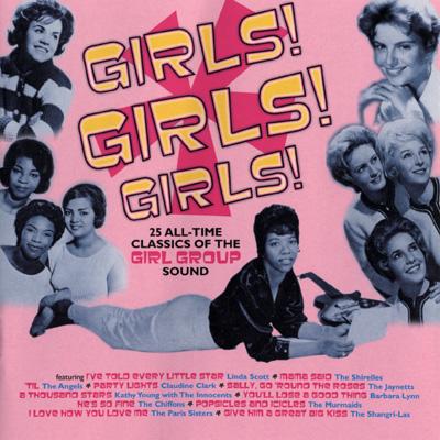 Girls Girls Girls -25 All-time Classics Of The Girl Group Sound 