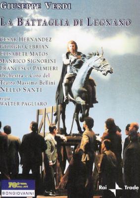 歌劇『レニャーノの戦い』全曲　サンティ＆ベッリーニ大劇場管、エルナンデス、マトス、他
