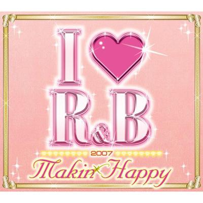 I Love R u0026 B 2007 Makin'happy | HMVu0026BOOKS online - UICY-4293/4