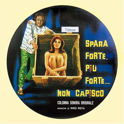 ニーノ・ロータ/Spara Forte, Piu Forte... スパラ・フォルテ・ピウ・フォルテ・・・・ノン・カピースコ : Nino