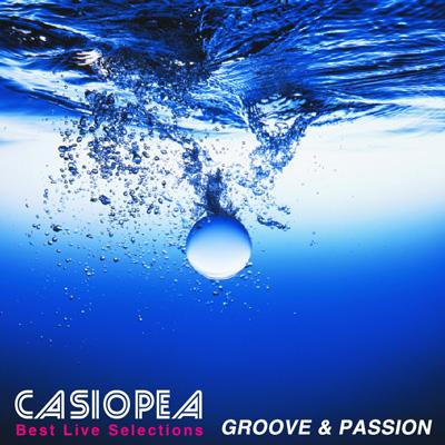 Best Live Selections: Groove & Passion : CASIOPEA
