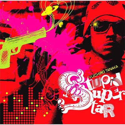 女性が喜ぶ♪ 田中雄一郎 Stupid Super Star ストゥーピッドスーパースター 邦楽