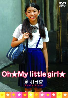 Oh My Little Girl : 泉明日香 | HMV&BOOKS online - ASP-008