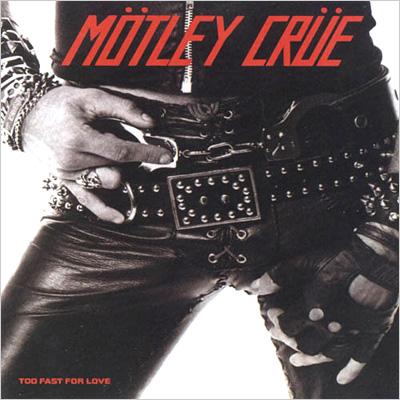 Too Fast For Love : Motley Crue | HMV&BOOKS online - UICY-9612