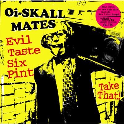 Evil Taste Six Pint : Oi-SKALL MATES | HMV&BOOKS online - PX-134