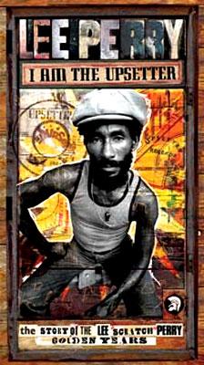 I Am The Upsetter: The Story Of The Lee Scratch Perry : Lee Perry