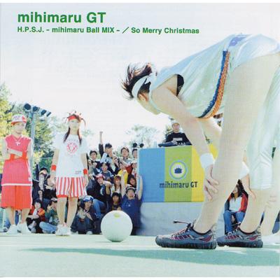 H.P.S.J.-mihimaru Ball MIX-/So Merry Christmas : mihimaru GT 